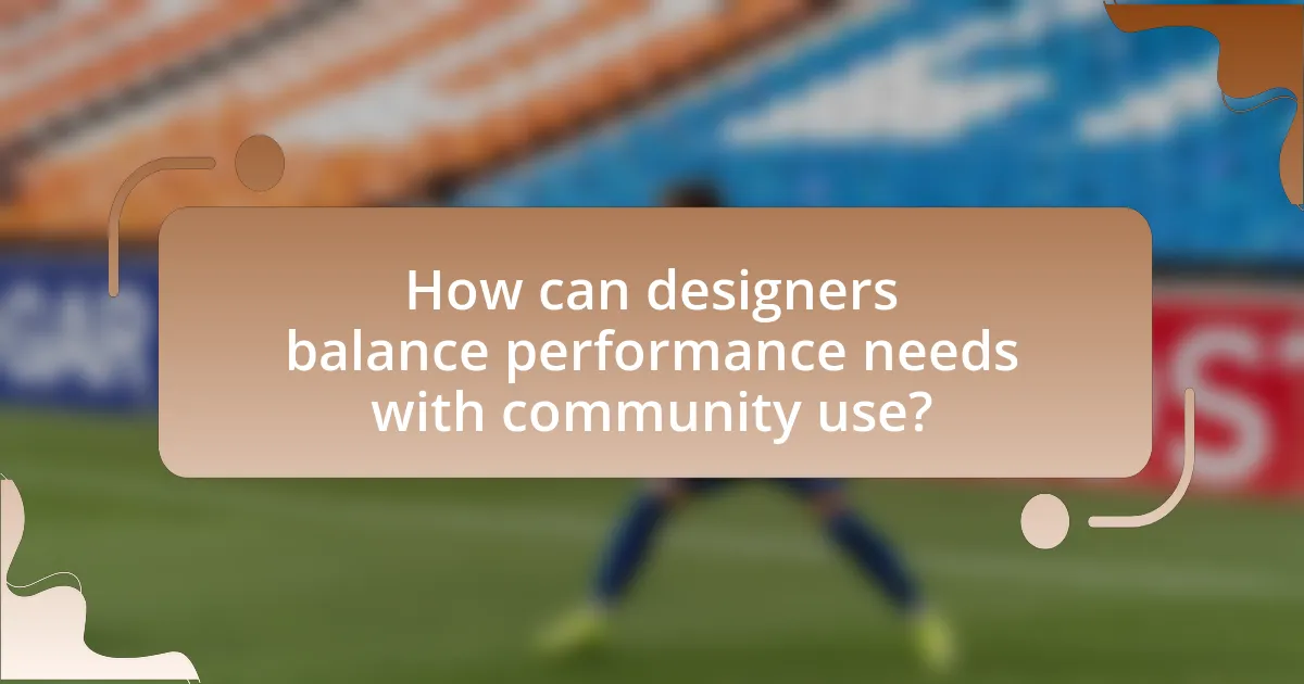 How can designers balance performance needs with community use?