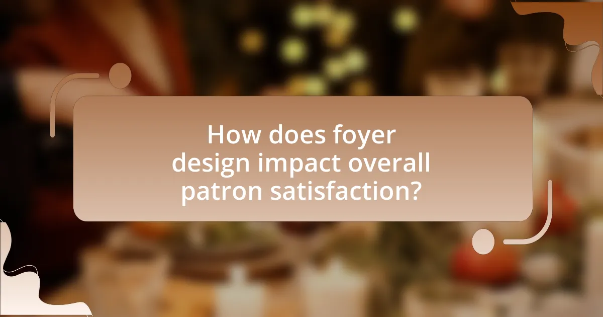 How does foyer design impact overall patron satisfaction?