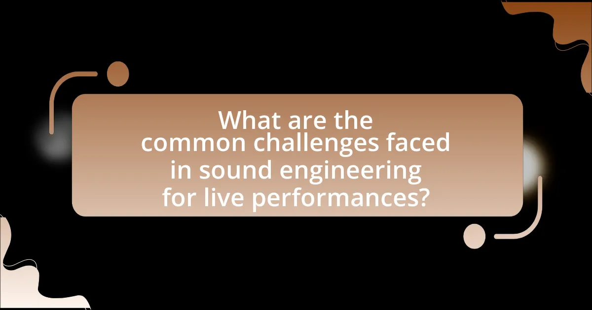 What are the common challenges faced in sound engineering for live performances?