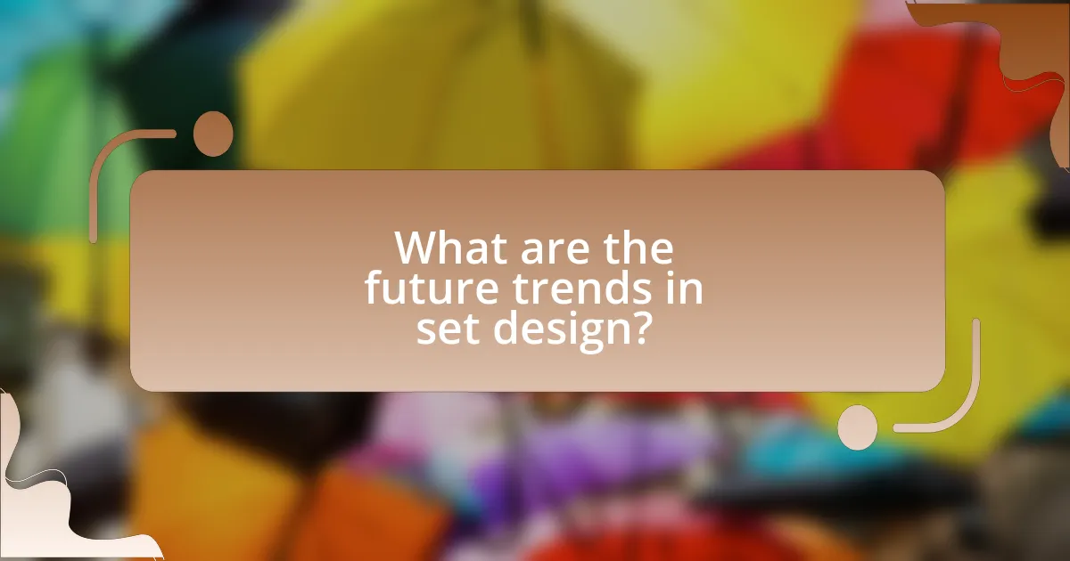 What are the future trends in set design?