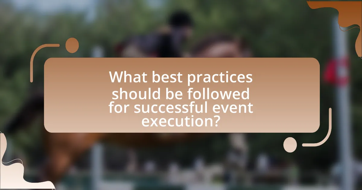 What best practices should be followed for successful event execution?