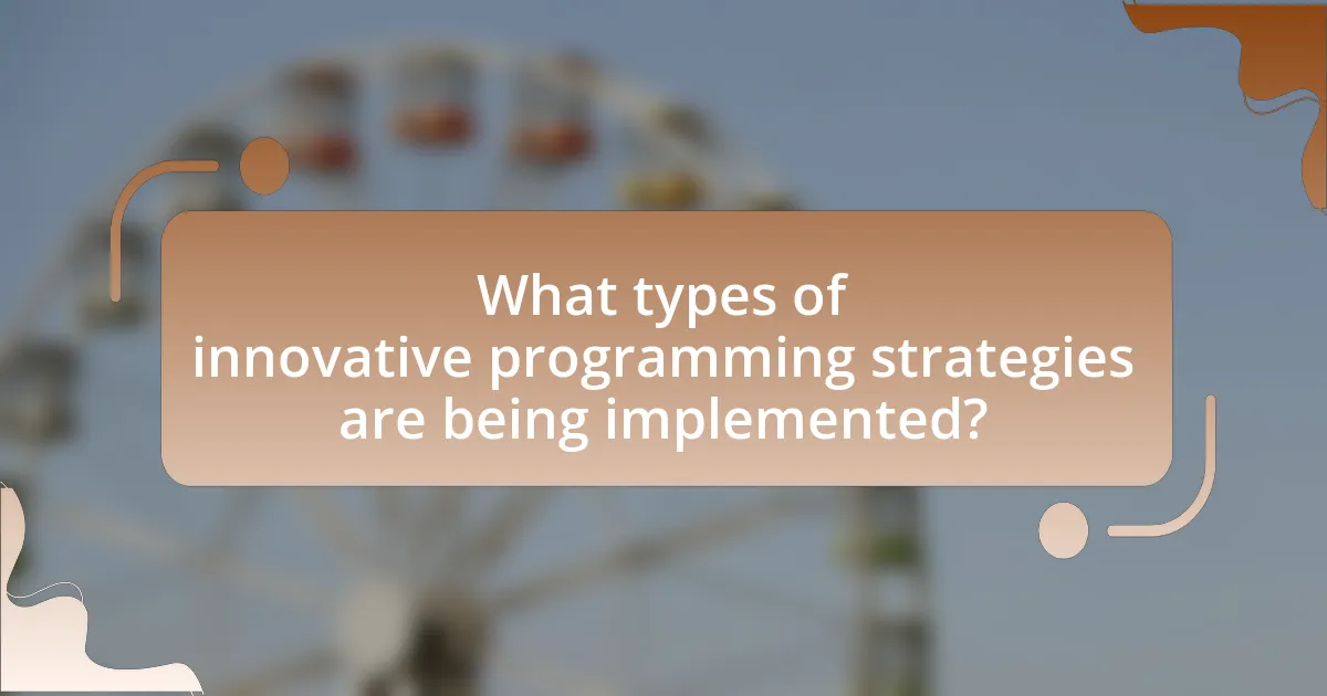 What types of innovative programming strategies are being implemented?